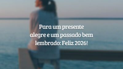 Para um presente alegre e um passado bem lembrado: Feliz 2026!