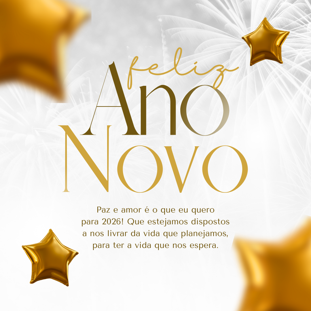 Paz e amor é o que eu quero para 2026! Que estejamos dispostos a nos livrar da vida que planejamos, para ter a vida que nos espera.