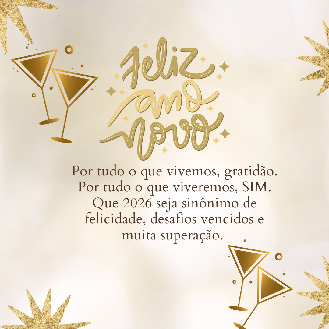 Por tudo o que vivemos, gratidão. Por tudo o que viveremos, SIM. Que 2026 seja sinônimo de felicidade, desafios vencidos e muita superação. Feliz Ano Novo!