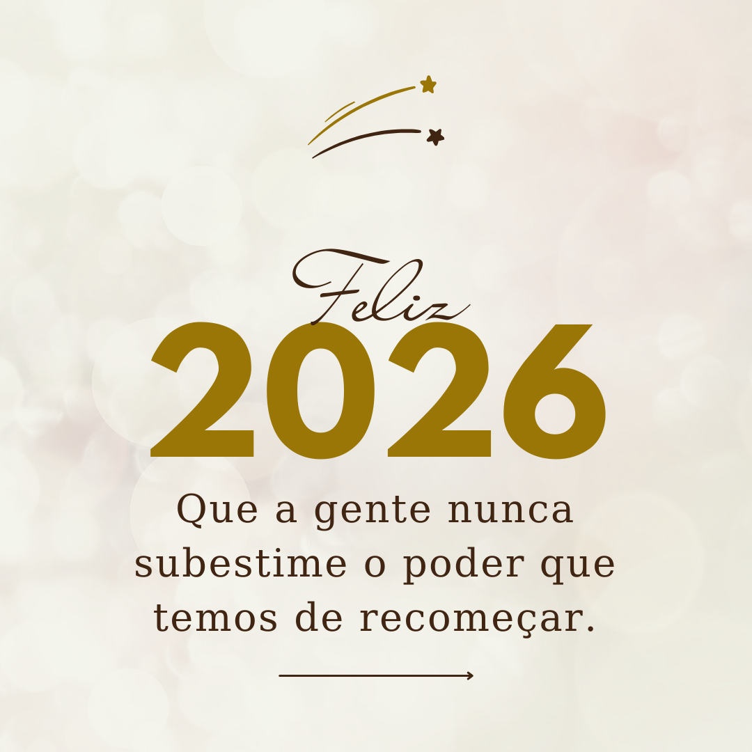 Bem-vindo, 2026! Que a gente nunca subestime o poder que temos de recomeçar.