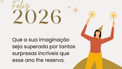 Que a sua imaginação seja superada por tantas surpresas incríveis que esse ano lhe reserva. Feliz 2026!