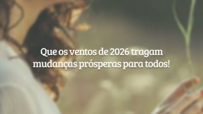 Que os ventos de 2026 tragam mudanças prósperas para todos!