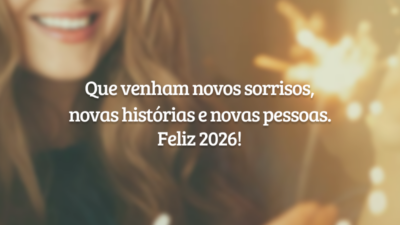 Que venham novos sorrisos, novas histórias e novas pessoas. Feliz 2026!