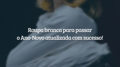Já tenho a roupa branca para passar o Ano-Novo atualizada com sucesso!