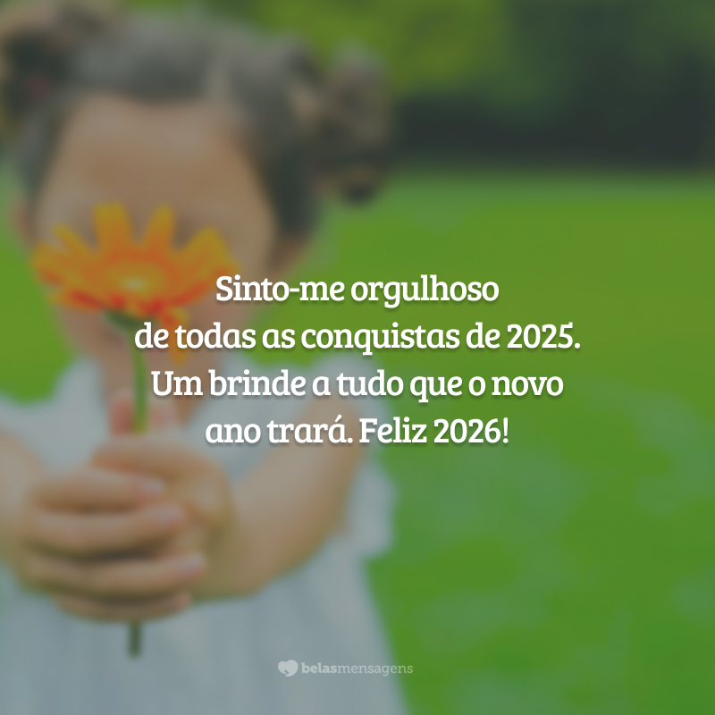 Sinto-me orgulhoso de todas as conquistas de 2025. Um brinde a tudo que o novo ano trará. Feliz 2026!