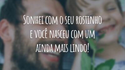 Sonhei com o seu rostinho e você nasceu com um ainda mais lindo!