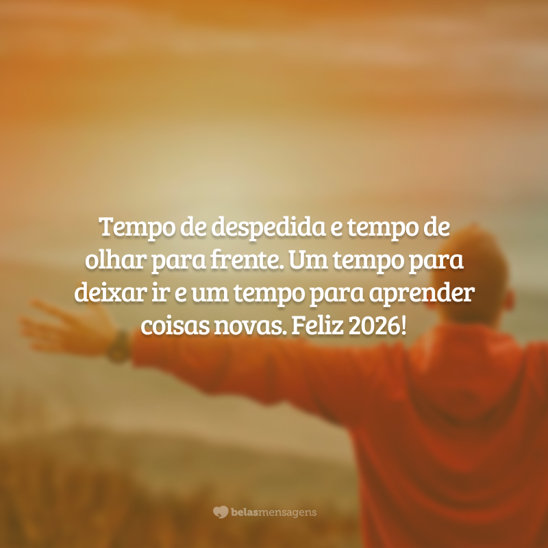 Tempo de despedida e tempo de olhar para frente. Um tempo para deixar ir e um tempo para aprender coisas novas. Feliz 2026!