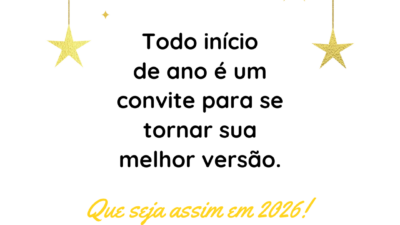 Todo início de ano é um convite para se tornar sua melhor versão. Que seja assim em 2026!