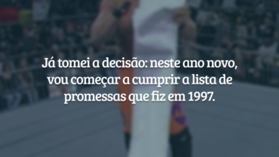 Já tomei a decisão: neste ano novo vou começar a cumprir a lista de promessas que fiz em 1997.