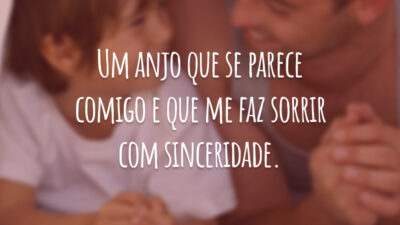 Um anjo que se parece comigo e que me faz sorrir com sinceridade.