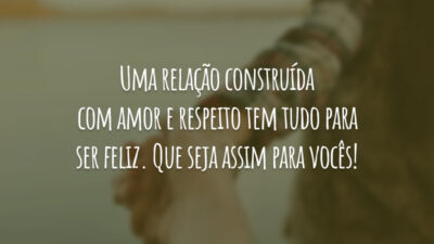 Uma relação construída com amor e respeito tem tudo para ser feliz. Que seja assim para vocês!