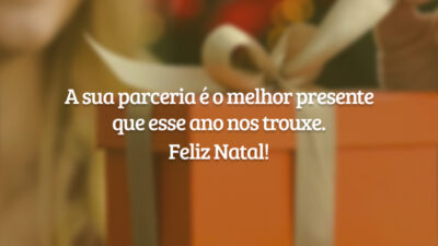 A sua parceria é o melhor presente que esse ano nos trouxe. Feliz Natal!