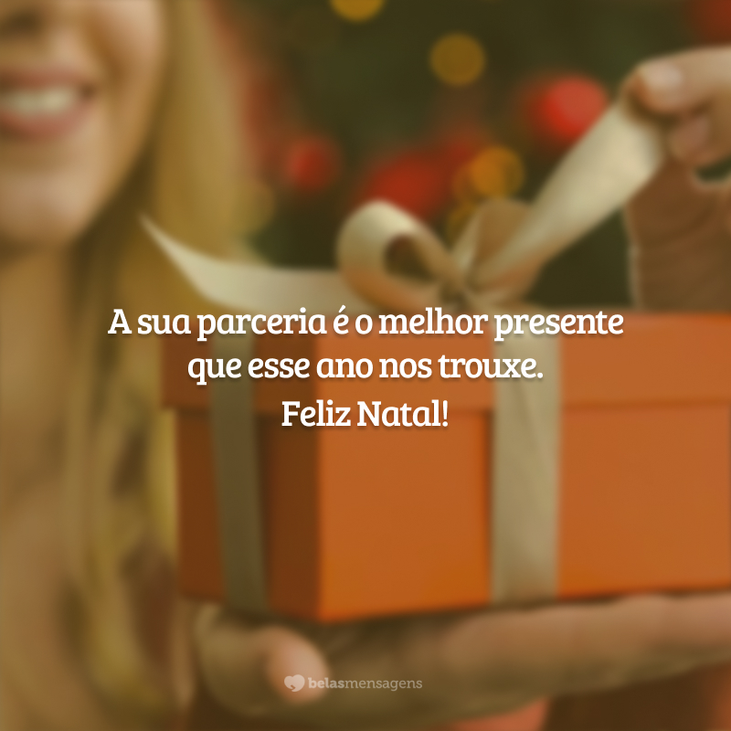 A sua parceria é o melhor presente que esse ano nos trouxe. Feliz Natal!