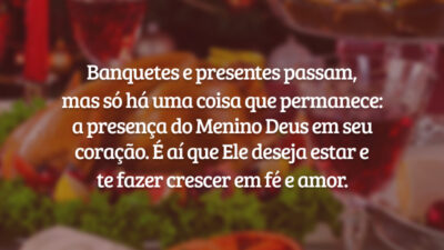 Banquetes e presentes passam, mas só há uma coisa que permanece: a presença do Menino Deus em seu coração. É aí que Ele deseja estar e te fazer crescer em fé e amor.