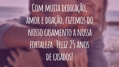 Com muita dedicação, amor e doação, fizemos do nosso casamento a nossa fortaleza. Feliz 25 anos de casados!