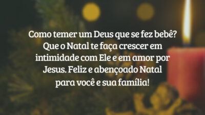 Como temer um Deus que se fez bebê? Que o Natal te faça crescer em intimidade com Ele e em amor por Jesus. Feliz e abençoado Natal para você e sua família!