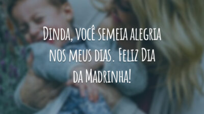 Dinda, você semeia alegria nos meus dias. Feliz Dia da Madrinha!