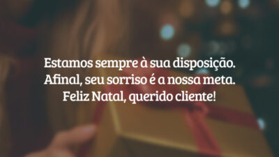 Estamos sempre à sua disposição. Afinal, seu sorriso é a nossa meta. Feliz Natal, querido cliente!