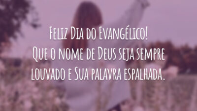 Feliz Dia do Evangélico! Que o nome de Deus seja sempre louvado e Sua palavra espalhada.