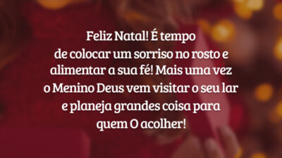 Feliz Natal! É tempo de colocar um sorriso no rosto e alimentar a sua fé! Mais uma vez o Menino Deus vem visitar o seu lar e planeja grandes coisa para quem O acolher!