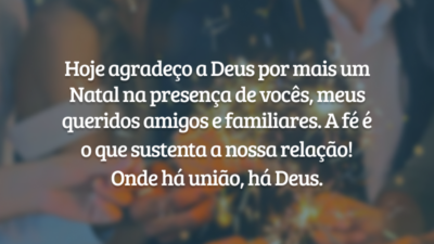 Hoje agradeço a Deus por mais um Natal na presença de vocês, meus queridos amigos e familiares. A fé é o que sustenta a nossa relação! Onde há união, há Deus.