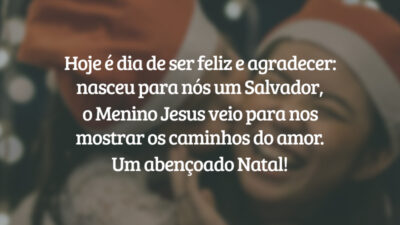 Hoje é dia de ser feliz e agradecer: nasceu para nós um Salvador, o Menino Jesus veio para nos mostrar os caminhos do amor. Um abençoado Natal!