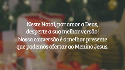 É tempo de perdoar e reescrever a sua história. Neste Natal, por amor a Deus, desperte a sua melhor versão! Nossa conversão é o melhor presente que podemos ofertar ao Menino Jesus.