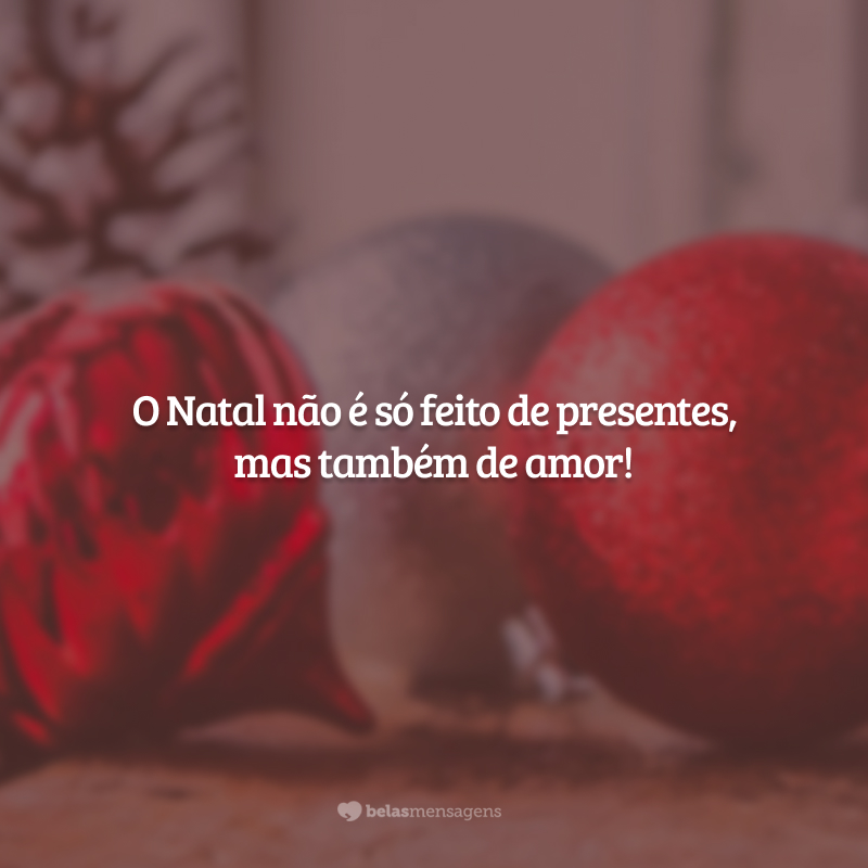 O Natal não é só feito de presentes, mas também de amor!