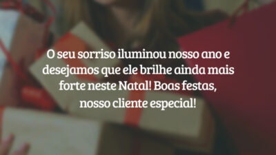 O seu sorriso iluminou nosso ano e desejamos que ele brilhe ainda mais forte neste Natal! Boas festas, nosso cliente especial!