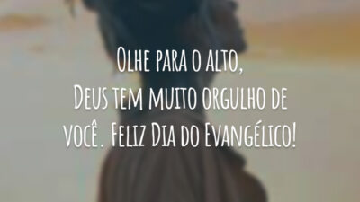 Olhe para o alto, Deus tem muito orgulho de você. Feliz Dia do Evangélico!