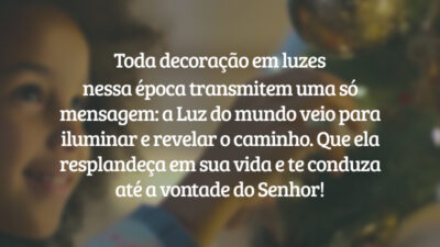Toda decoração em luzes nessa época transmitem uma só mensagem: a Luz do mundo veio para iluminar e revelar o caminho. Que ela resplandeça em sua vida e te conduza até a vontade do Senhor!
