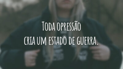 Toda opressão cria um estado de guerra.