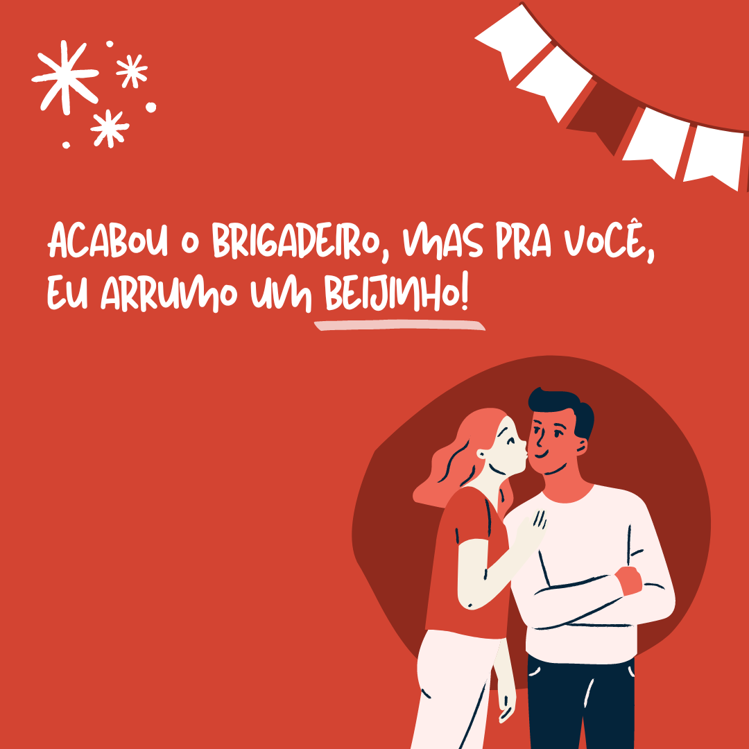 Acabou o brigadeiro, mas pra você, eu arrumo um beijinho!