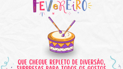Bem-vindo, fevereiro! Que chegue repleto de diversão, surpresas para todos os gostos e boas memórias que ficarão para sempre.