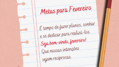 É tempo de fazer planos, sonhar e se dedicar para realizá-los. Seja bem-vindo, fevereiro! Que nossas intenções sejam recíprocas.