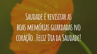 Saudade é revisitar as boas memórias guardadas no coração. Feliz Dia da Saudade!