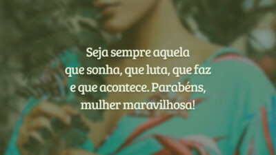 Parabéns, mulher maravilhosa!