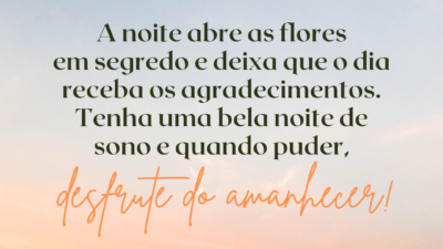 A noite abre as flores em segredo e deixa que o dia&hellip;