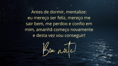 Antes de dormir, mentalize: eu mereço ser feliz, mereço me sair bem,&hellip;