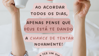 Ao acordar todos os dias, apenas pense que Deus está te dando&hellip;