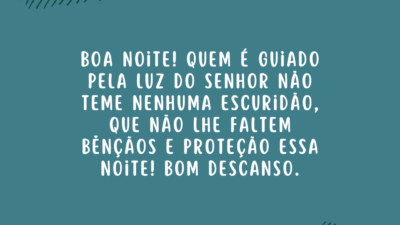 Boa noite! Quem é guiado pela luz do Senhor não teme nenhuma&hellip;