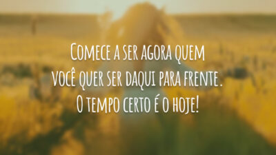 Comece a ser agora quem você quer ser daqui para frente. O&hellip;