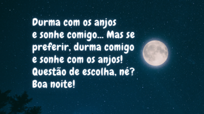 Durma com os anjos e sonhe comigo... Mas se preferir, durma comigo&hellip;