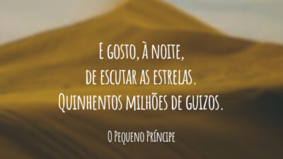 E gosto, à noite, de escutar as estrelas. Quinhentos milhões de guizos.