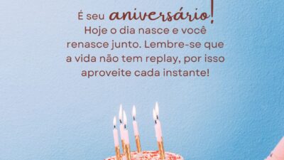 É seu aniversário! Hoje o dia nasce e você renasce junto. Lembre-se&hellip;