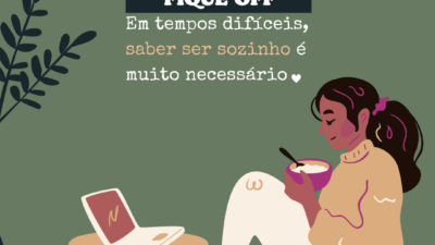 Em tempos difíceis, saber ser sozinho é muito necessário.