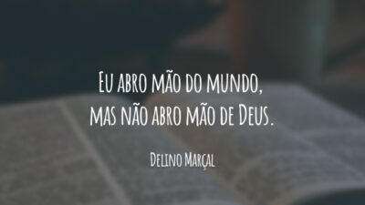 Eu abro mão do mundo, mas não abro mão de Deus.