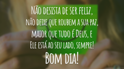 Não desista de ser feliz!