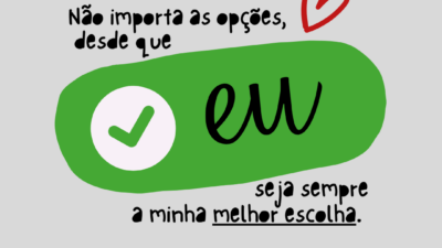 Não importa as opções, desde que eu seja sempre a minha melhor&hellip;
