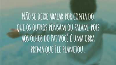 Não se deixe abalar por conta do que os outros pensam ou&hellip;